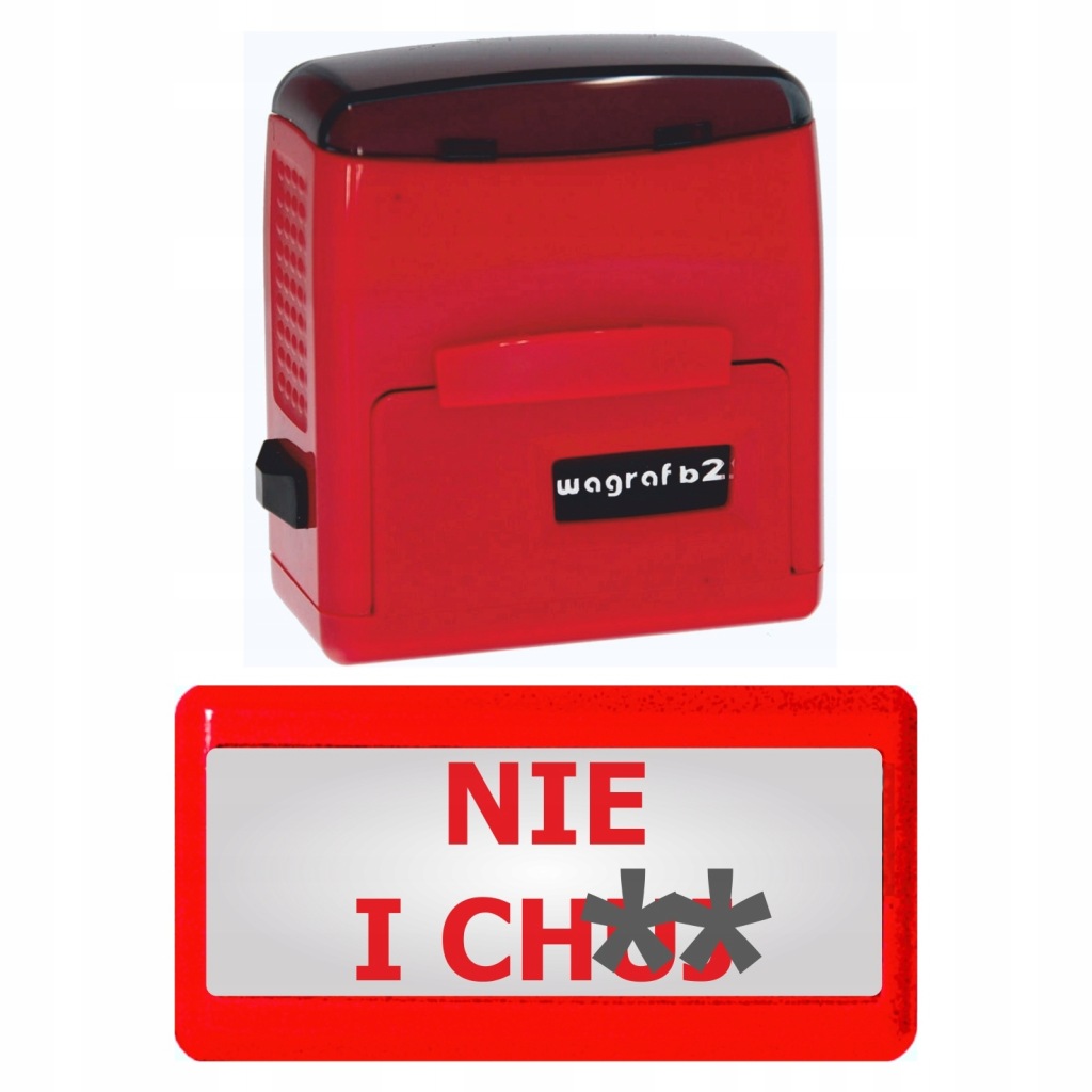 PIECZĄTKA WAGRAF B2s - ŚMIESZNA, GADŻET, NA PREZENT -- NIE I CH..