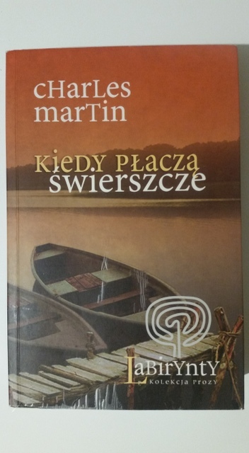 Charles Martin - Kiedy płaczą świerszcze