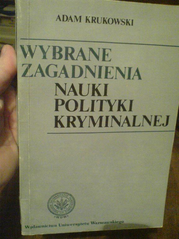 WYBRANE ZAGADNIENIA NAUKI POLITYKI KRYMINALNEJ