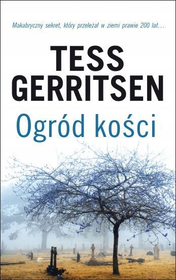 TESS GERRITSEN - OGRÓD KOŚCI - nowa !!!