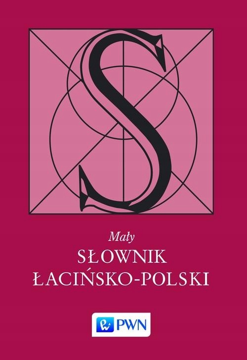 MAŁY SŁOWNIK ŁACIŃSKO-POLSKI