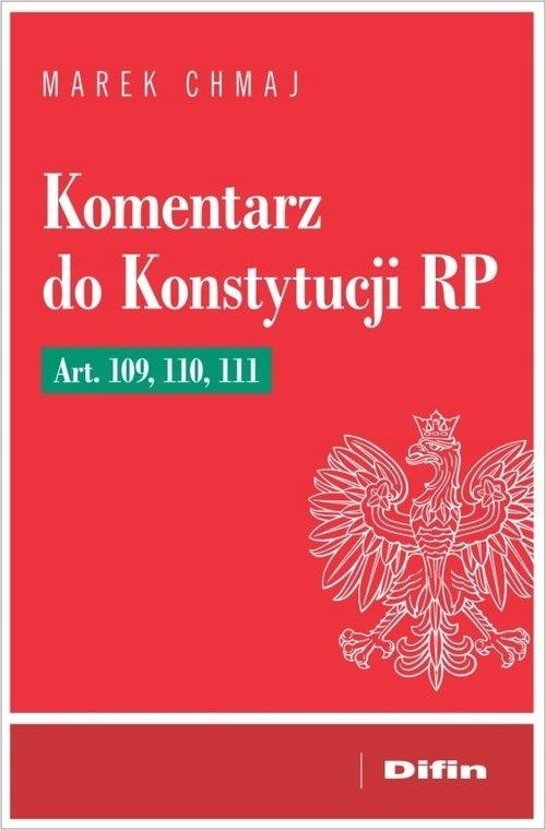 Komentarz do Konstytucji RP Art. 109, 110, 111