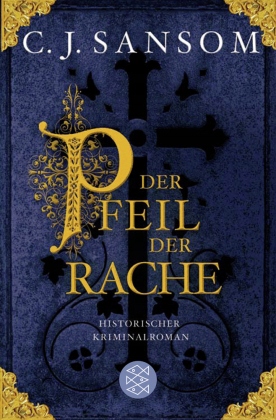 Der Pfeil der Rache: Historischer Kriminalroman - Sansom, Christopher J.