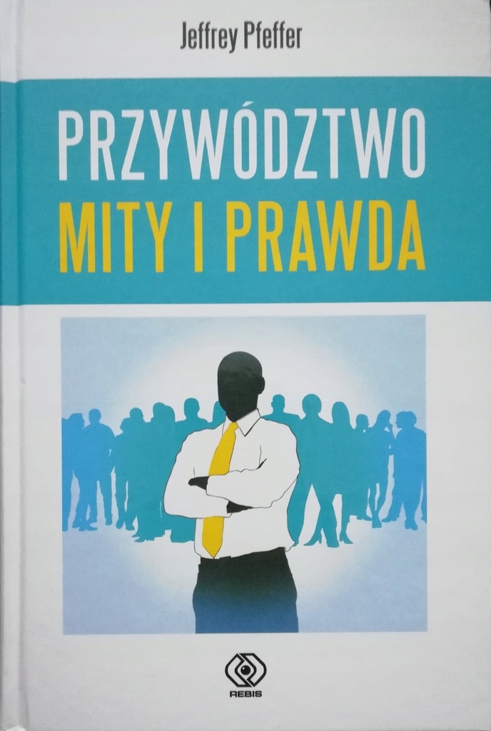 J PFEFFER - PRZYWÓDZTWO MITY I PRAWDA - TWARDA