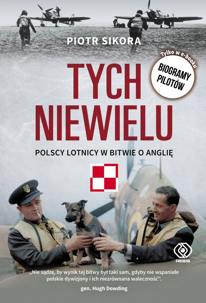 Tych niewielu. Polscy lotnicy w bitwie o Anglię. W