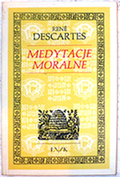 Rene Descartes - MEDYTACJE MORALNE