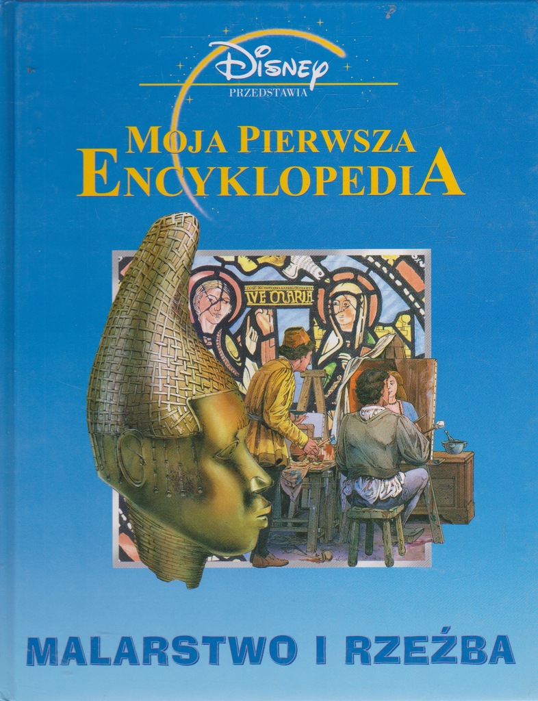 Moja Pierwsza Encyklopedia MALARSTWO I RZEŹBA