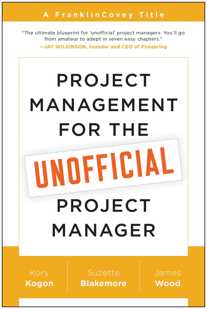 Kogon, Kory Project Management for the Unofficial Project Manager: A Frankl
