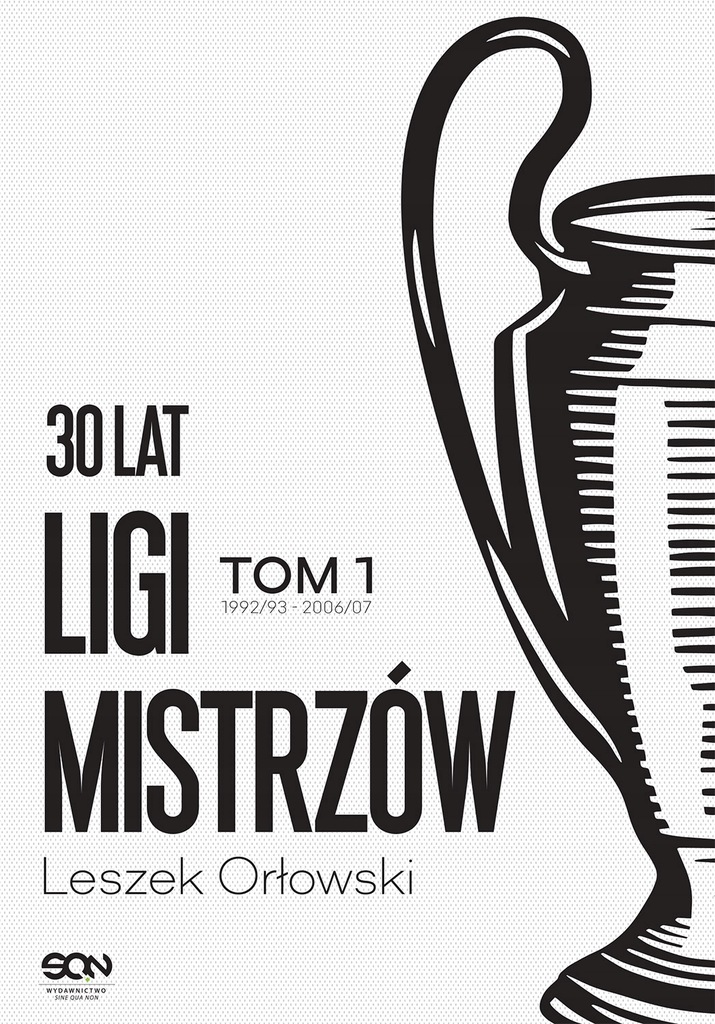 30 LAT LIGI MISTRZÓW. TOM 1 - ORŁOWSKI LESZEK