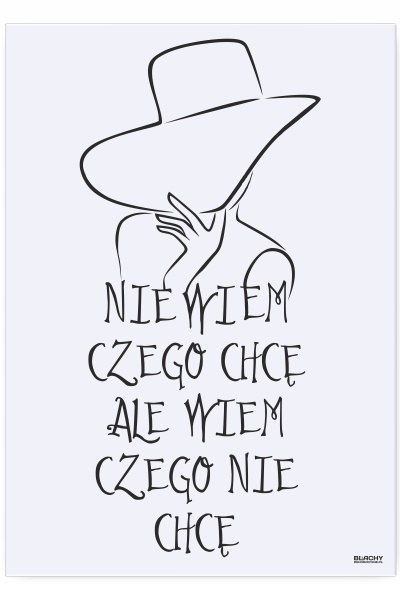 Blacha dekoracyjna / ozdobna Wiem Czego Nie Chcę :