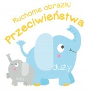 RUCHOME OBRAZKI. PRZECIWIEŃSTWA, PRACA ZBIOROWA