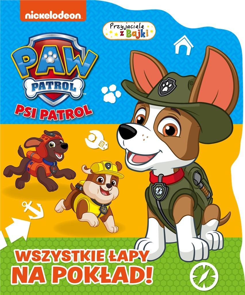 PSI PATROL. PRZYJACIELE Z BAJKI. WSZYSTKIE ŁAPY..