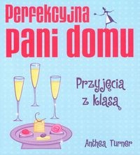 Perfekcyjna pani domu. Przyjęcia z klasą - An