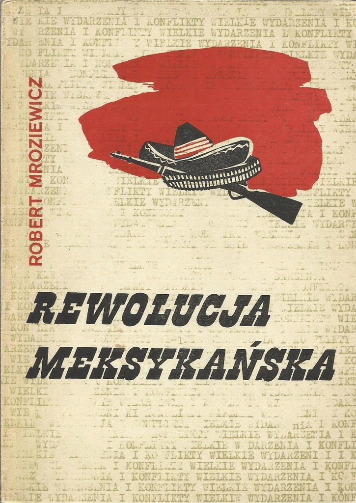 Robert Mroziewicz REWOLUCJA MEKSYKAŃSKA 1910-1917