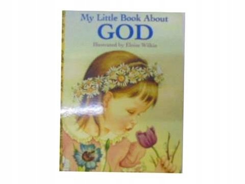 my little book about God - E. Wilkin
