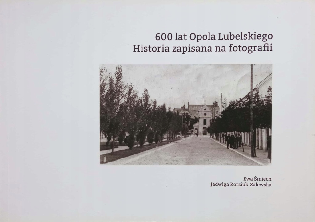 600 lat Opola Lubelskiego Historia zapisana BDB