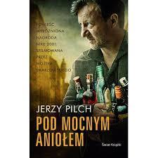 POD MOCNYM ANIOŁEM Jerzy Pilch