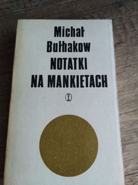 MICHAŁ BUŁHAKOW NOTATKI NA MANKIETACH