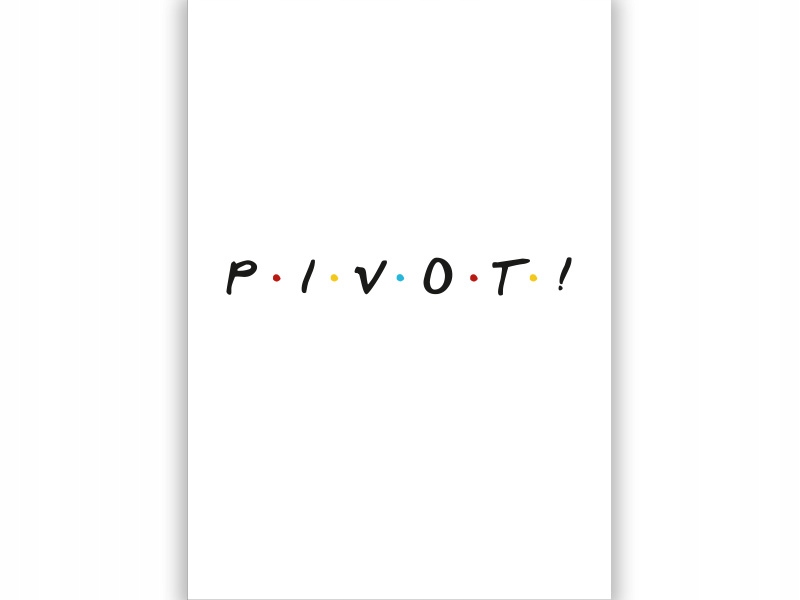 FRIENDS - PRZYJACIELE - PIVOT! - ROSS GELLER- A3