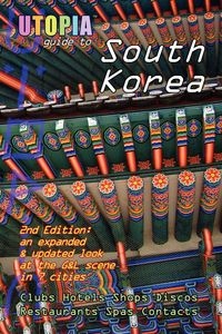 UTOPIA GUIDE TO SOUTH KOREA (2ND EDITION) JOHN..