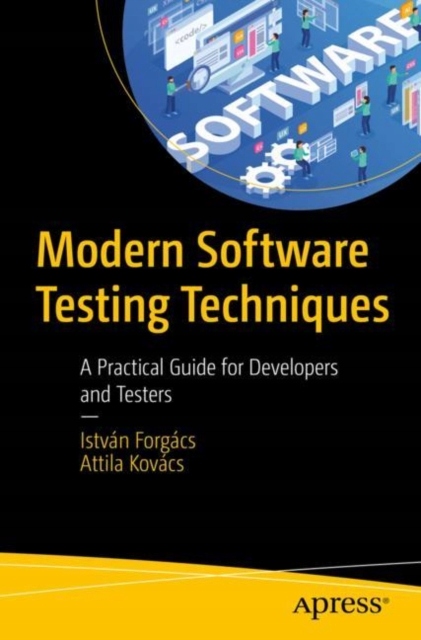 Modern Software Testing Techniques: A Practical Guide for Developers and Te
