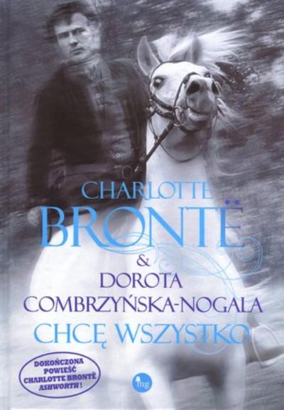 CHCĘ WSZYSTKO Charlotte Bronte Combrzyńska