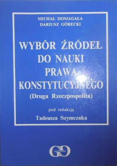 Domagała Górecki WYBÓR ŹRÓDEŁ DO NAUKI PRAWA