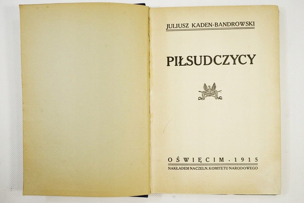 KADEN-BANDROWSKI ''PIŁSUDCZYCY" OŚWIĘCIM 1915