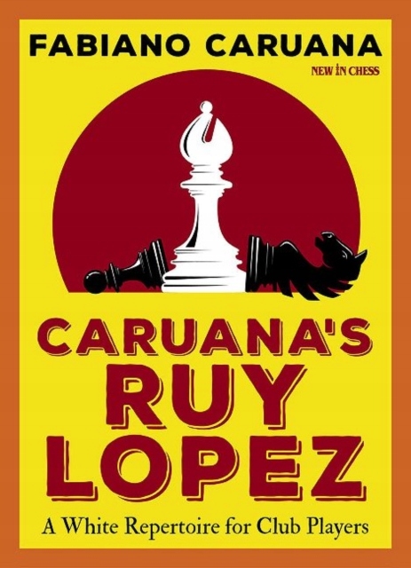 Caruanas Ruy Lopez: A White Repertoire for Club Players FABIANO CARUANA