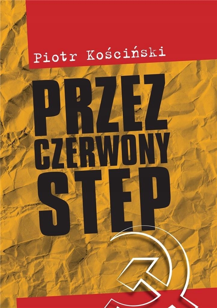 PRZEZ CZERWONY STEP, PIOTR KOŚCIŃSKI