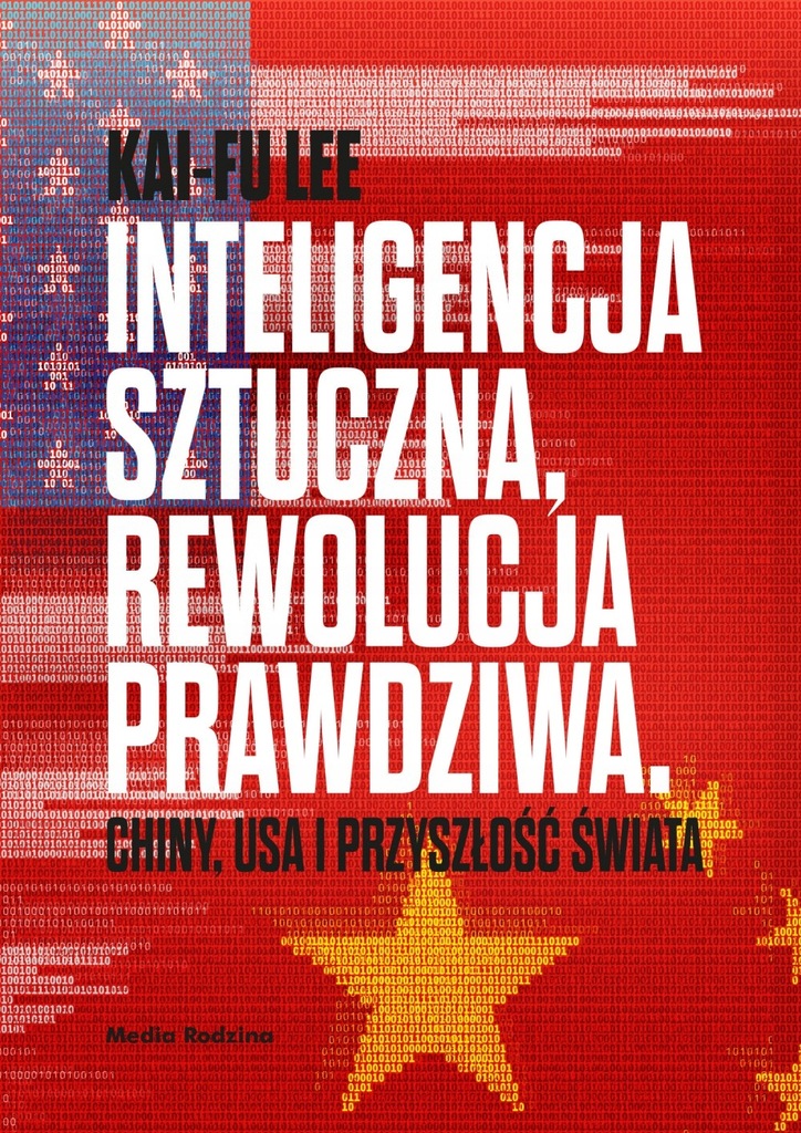 INTELIGENCJA SZTUCZNA REWOLUCJA PRAWDZIWA CHINY