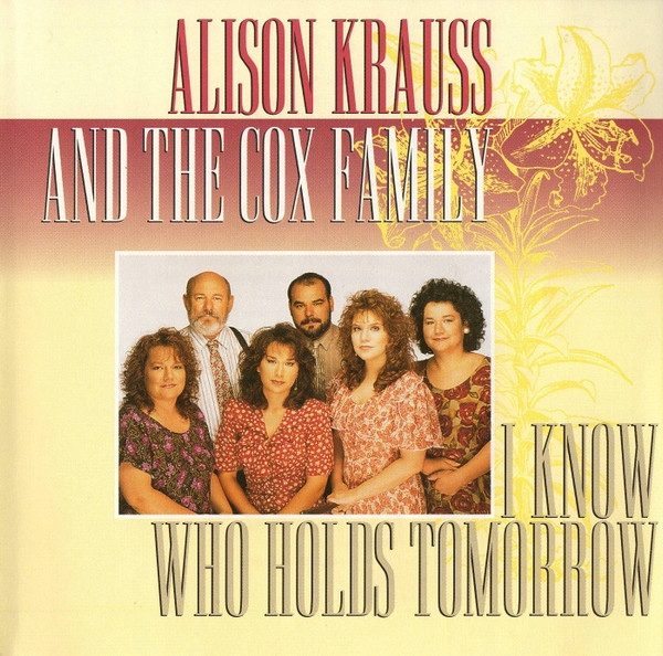 Alison Krauss And The Cox Family – I Know Who NOWA