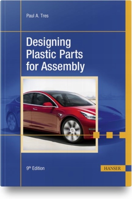 Designing Plastic Parts for Assembly PAUL A. TRES