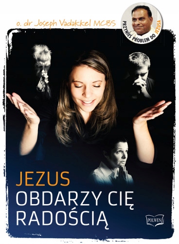 Jezus obdarzy cię radością - Joseph Vadakkel MCBS