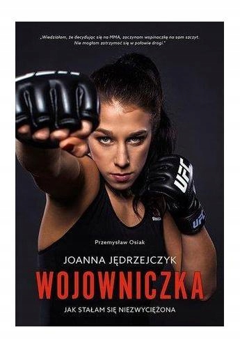 Joanna Jędrzejczyk. Wojowniczka. Przemysław Osiak