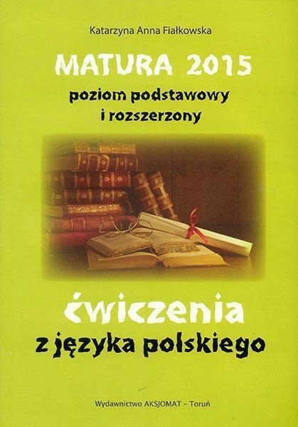 MATURA 2015 JĘZYK POLSKI. ĆWICZENIA ZPIR