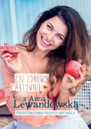 Żyj zdrowo i aktywnie z Anną Lewandowska