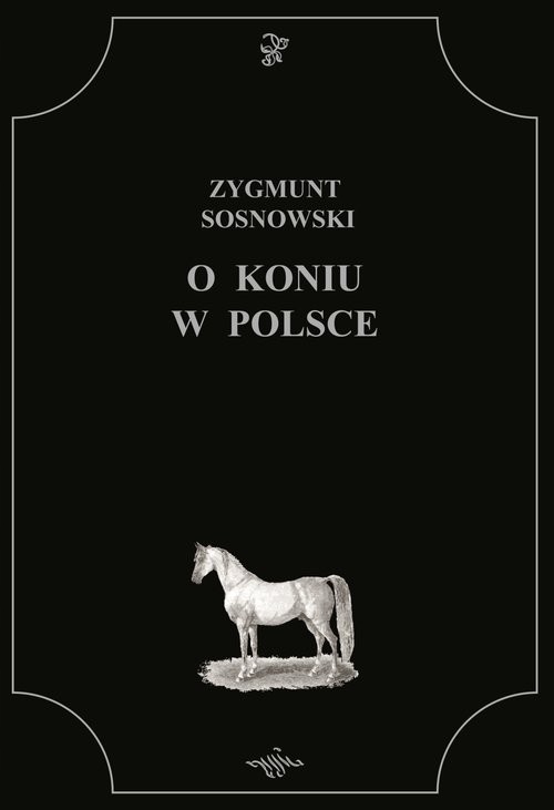 O koniu w Polsce [Sosnowski Zygmunt]