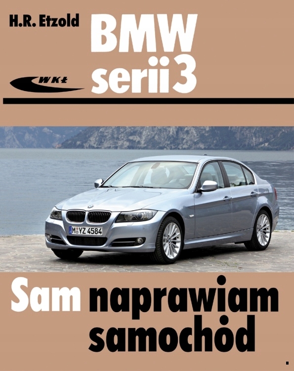 BMW 3 E90 E91 2005-12 instrukcja Sam naprawiam 24H