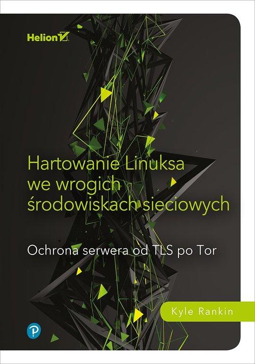 Hartowanie Linuksa we wrogich środowiskach sieciowych. Kyle Rankin