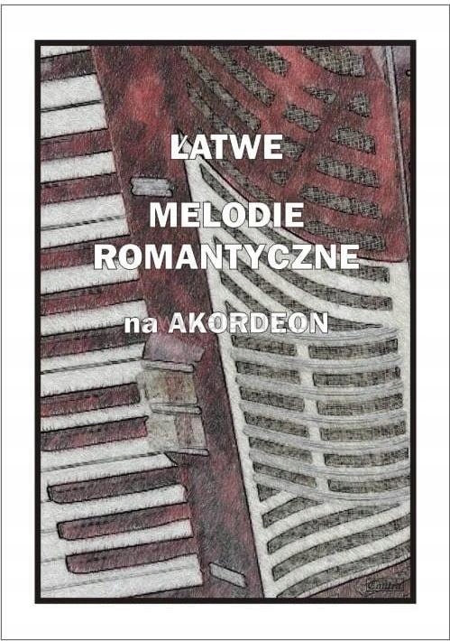 ŁATWE MELODIE ROMANTYCZNE NA AKORDEON