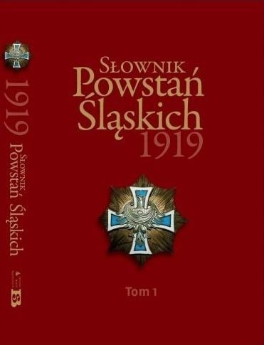 SŁOWNIK POWSTAŃ ŚLĄSKICH 1919 T.1, PRACA ZBIOROWA