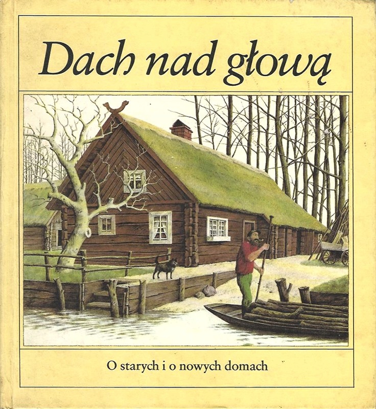 Dach nad głową. O starych i nowych domach, Irene H