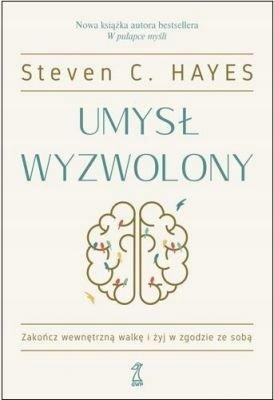 UMYSŁ WYZWOLONY, STEVEN C. HAYES