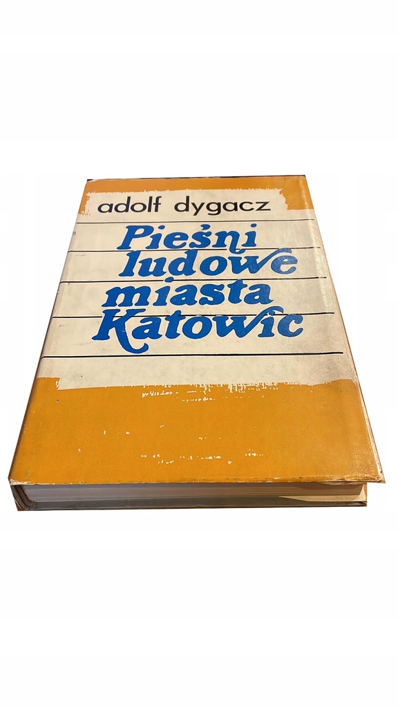 Pieśni ludowe miasta Katowic Adolf Dygacz