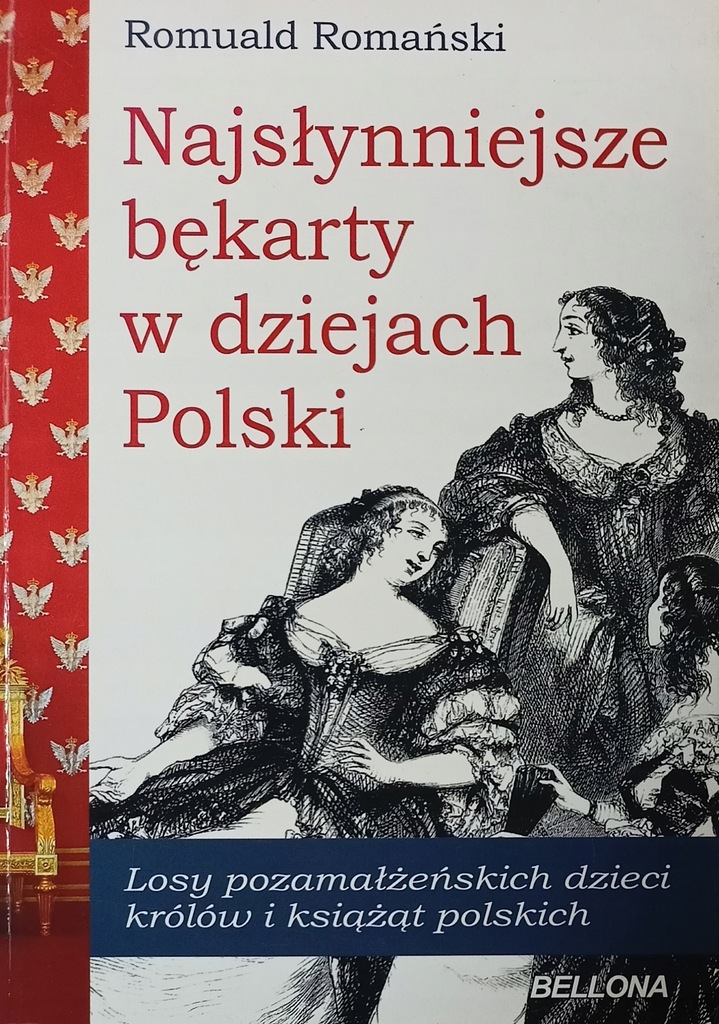 Romuald Romański Najsłynniejsze bękarty w dziejach