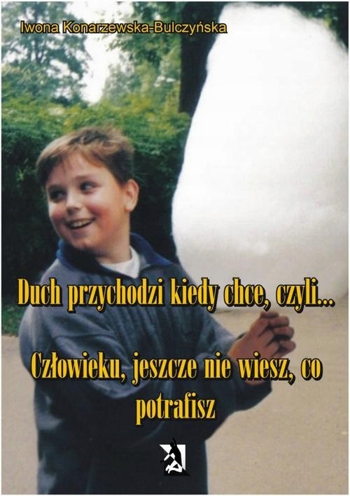 Ebook | Duch przychodzi, kiedy chce, czyli... - Iwona Konarzewska-Bulczyńsk