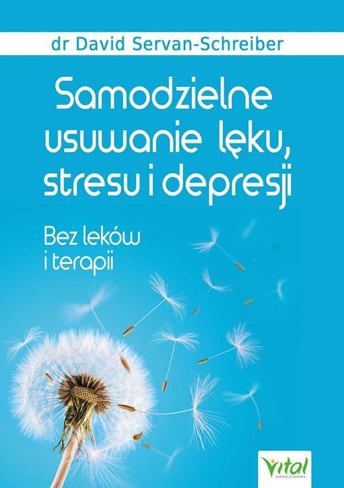 SAMODZIELNE USUWANIE LĘKU, STRESU I DEPRESJI