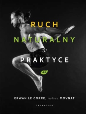 RUCH NATURALNY W PRAKTYCE Erwan Le Corre