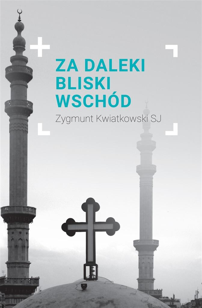 Za daleki Bliski Wschód Zygmunt Kwiatkowski